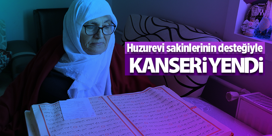 Huzurevi sakinlerinin desteğiyle kanseri yendi