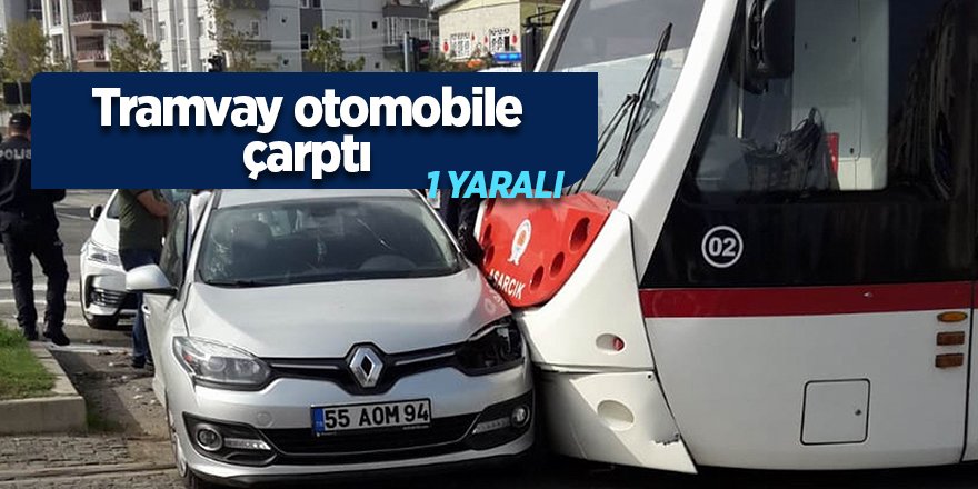 Tramvay otomobile çarptı: 1 yaralı