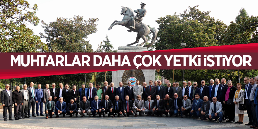 Muhtarlar daha çok yetki istiyor 