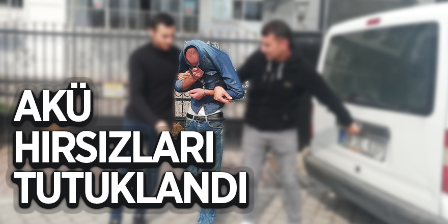 Akü hırsızları tutuklandı 