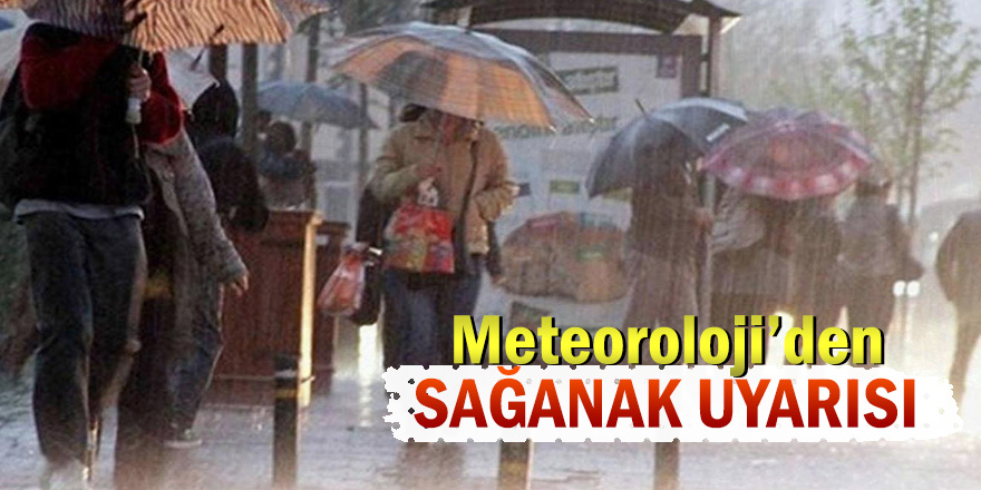 Meteoroloji’den sağanak uyarısı