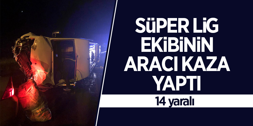 Kadınlar Hentbol Süper Lig ekibi Pazarspor kaza geçirdi: 14 yaralı