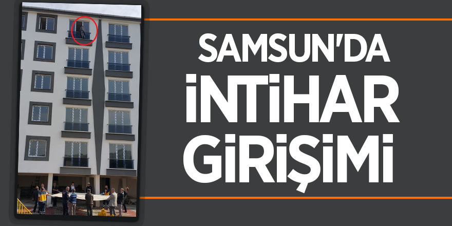 Samsun'da intihar girişimi 