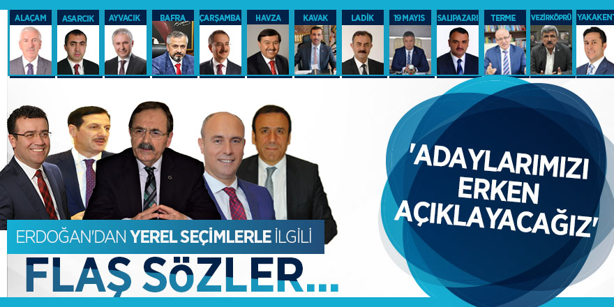 ERDOĞAN'DAN YEREL SEÇİMLERLE İLGİLİ FLAŞ SÖZLER