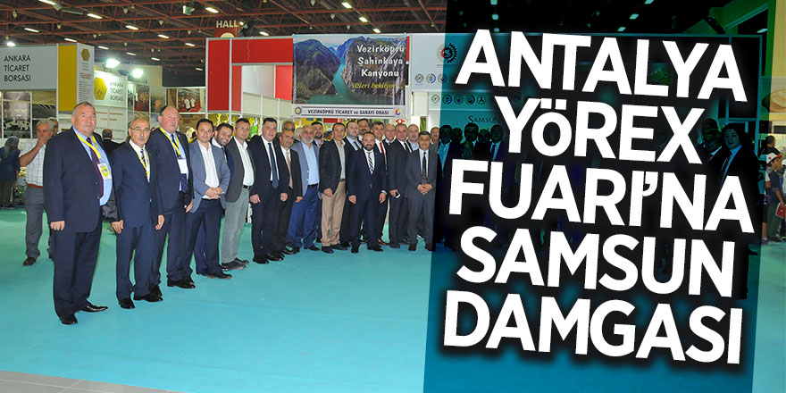 Antalya YÖREX Fuarı’na Samsun damgası