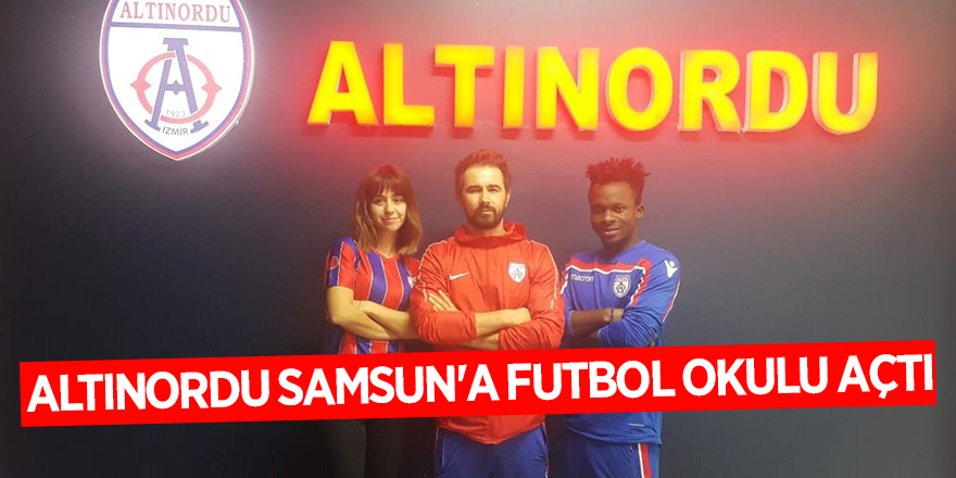 Altınordu Samsun'a futbol okulu açtı 