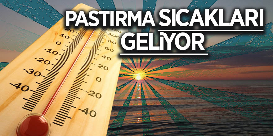 Pastırma sıcakları geliyor 