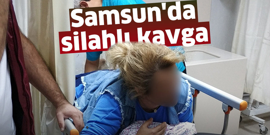 Samsun'da silahlı kavga