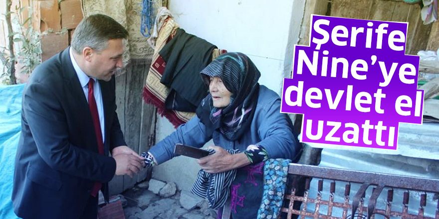 Şerife Nine'ye devlet el uzattı