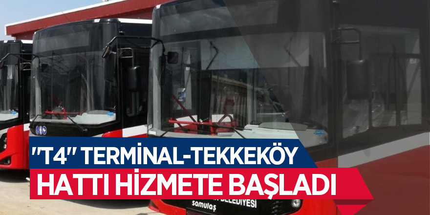 "T4" Terminal-Tekkeköy hattı hizmete başladı 