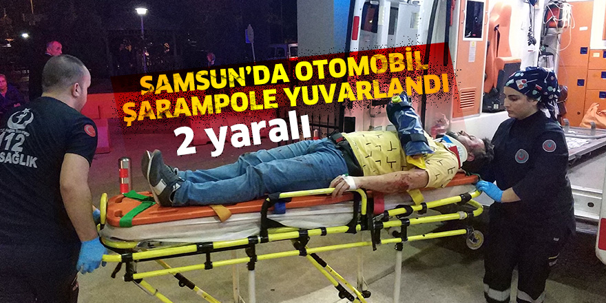 Samsun'da otomobil şarampole yuvarlandı: 2 yaralı