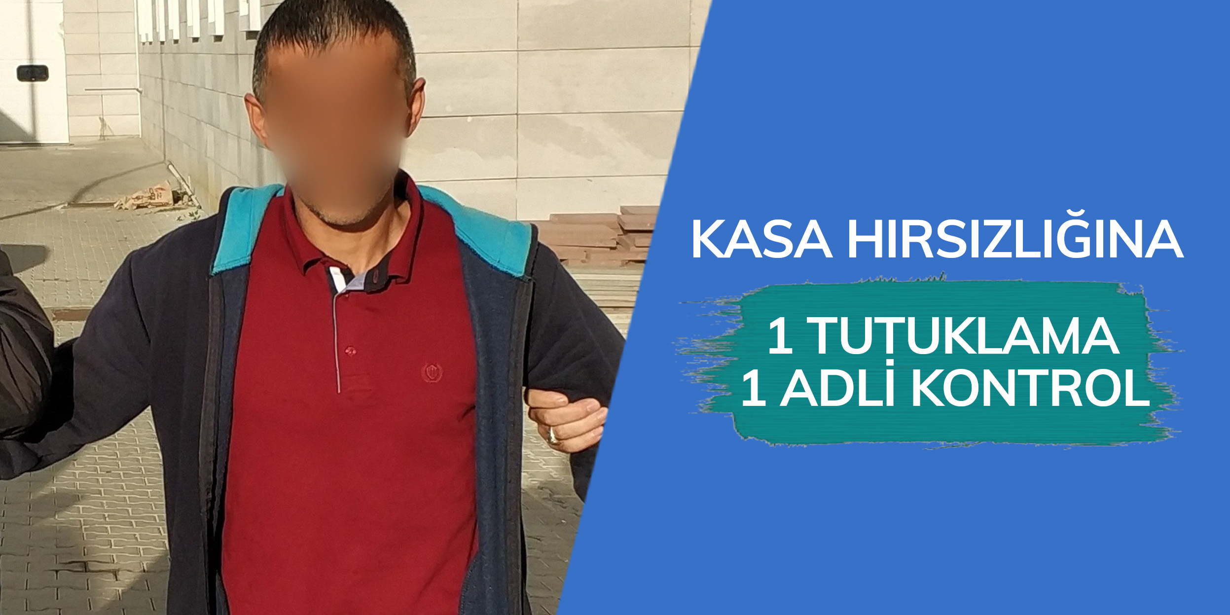 Kasa hırsızlığına 1 tutuklama, 1 adli kontrol