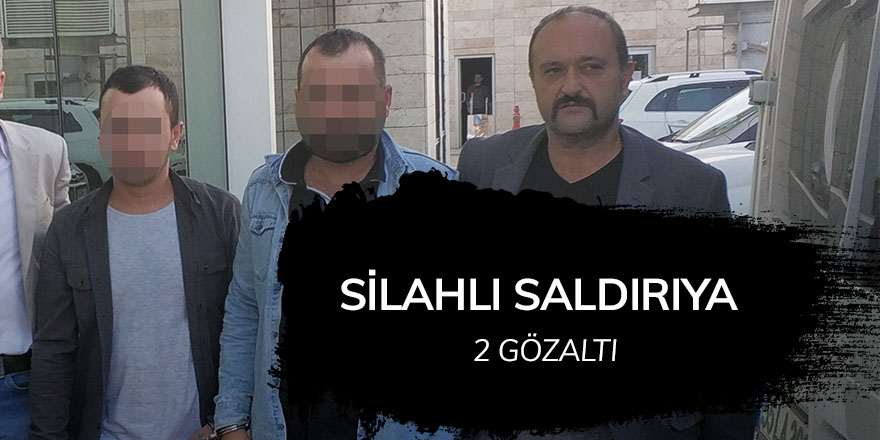 Silahlı saldırıya 2 gözaltı