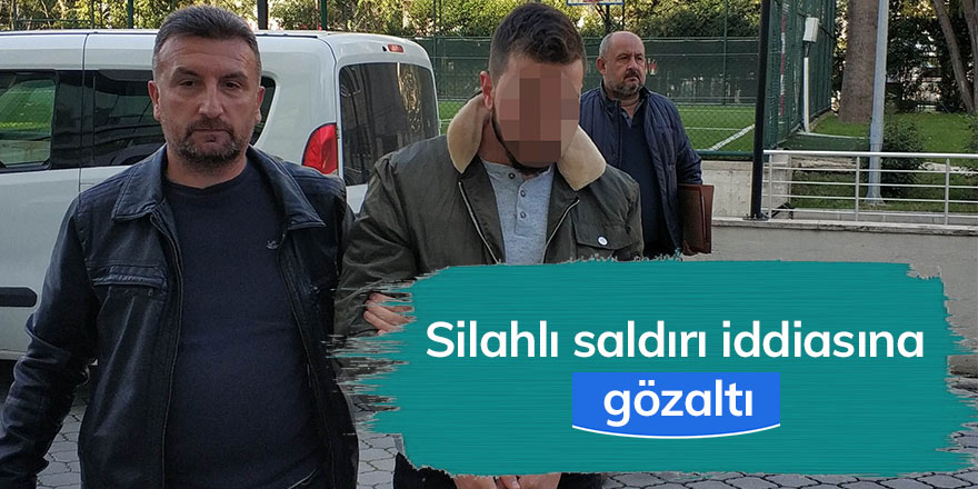 Silahlı saldırı iddiasına gözaltı