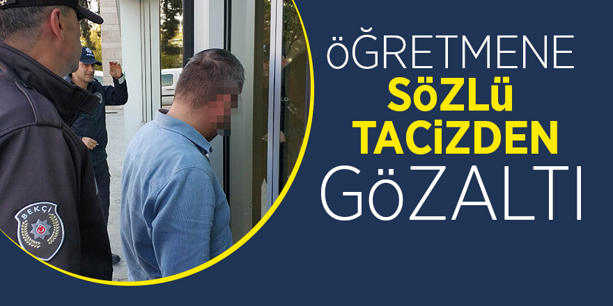 Öğretmene sözlü tacizden gözaltı 