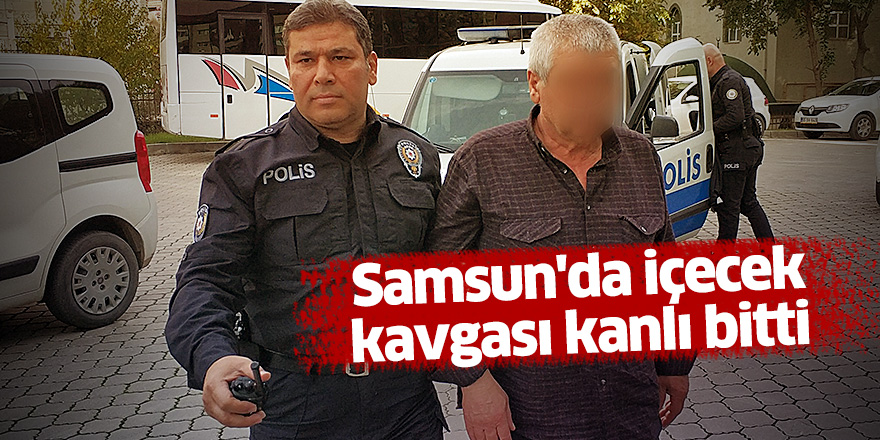 Samsun'da içecek kavgası kanlı bitti