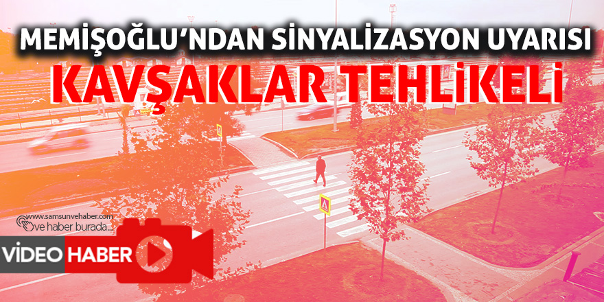 Memişoğlu’ndan sinyalizasyon uyarısı