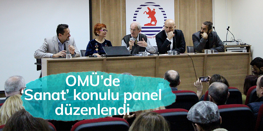 OMÜ’de 'Sanat' konulu panel düzenlendi