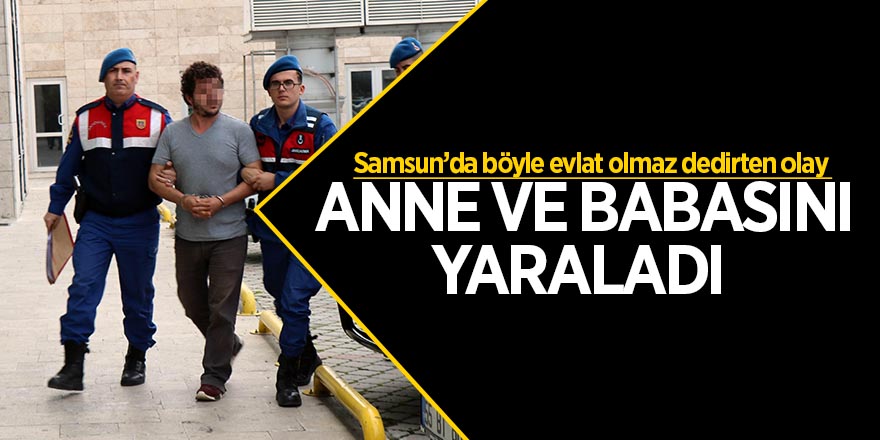 Samsun’da böyle evlat olmaz dedirten olay 