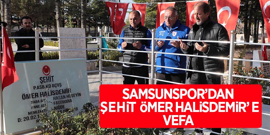 Samsunspor’dan Şehit Ömer Halisdemir’e vefa 