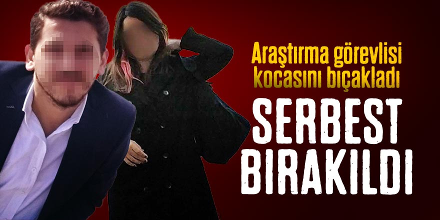 Samsun'da Araştırma Görevlisi kocasını bıçaklayan kadın serbest bırakıldı