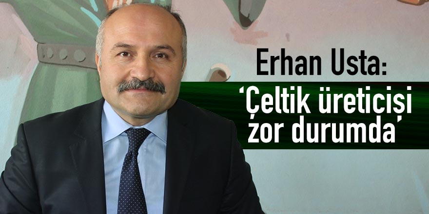 Erhan Usta: Çeltik üreticisi zor durumda