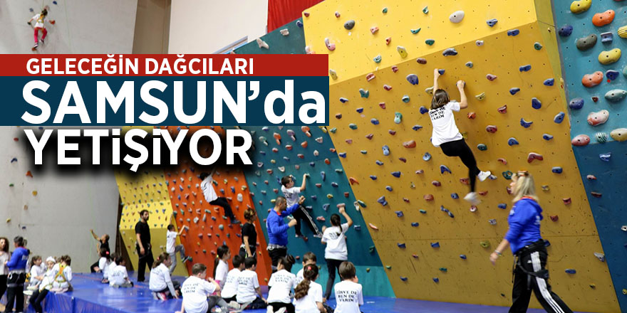 Geleceğin dağcıları Samsun’da yetişiyor 