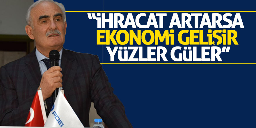 Yılmaz: “İhracat Artarsa Ekonomi Gelişir, Yüzler Güler”