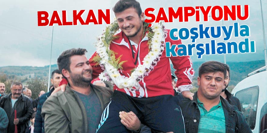 Balkan şampiyonu güreşçiye coşkulu karşılama