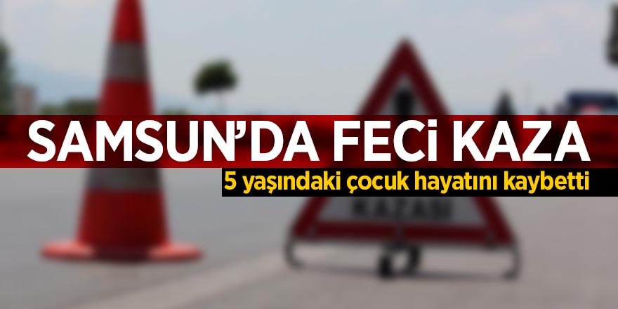 Samsun’da feci kaza