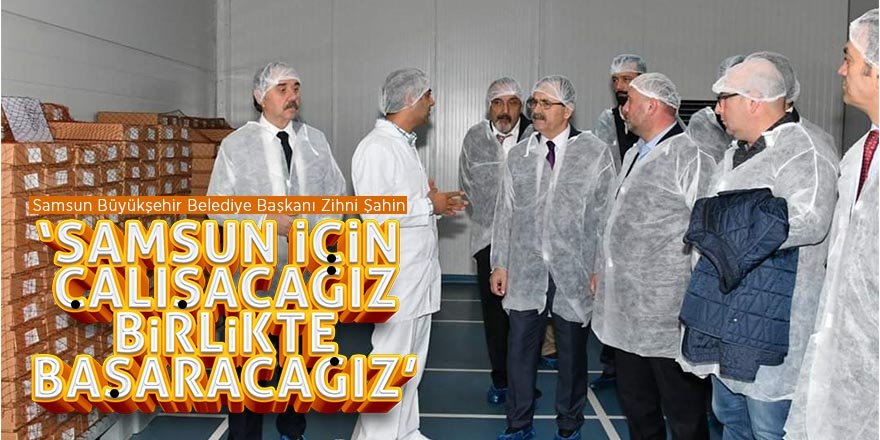 Başkan Şahin: ‘Samsun için çalışacağız, birlikte başaracağız’