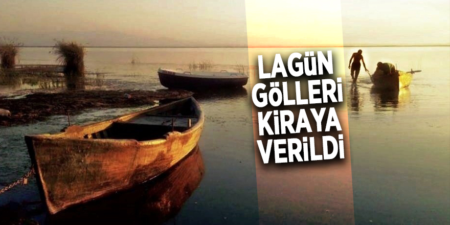 Kızılırmak Deltası’nda Bulunan Lagün Gölleri kiraya verildi 