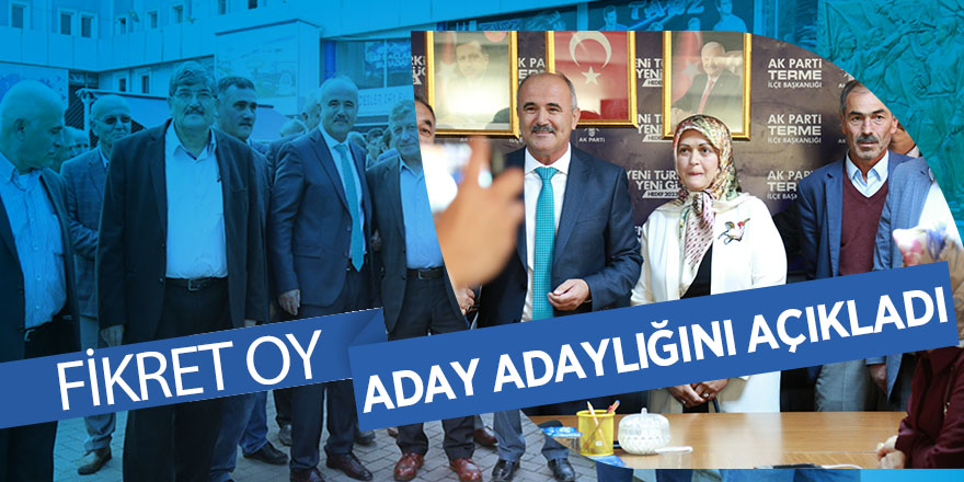 Fikret Oy, aday adaylığını açıkladı