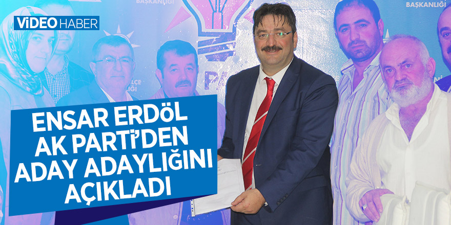 Ensar Erdöl AK Parti’den aday adaylığını açıkladı