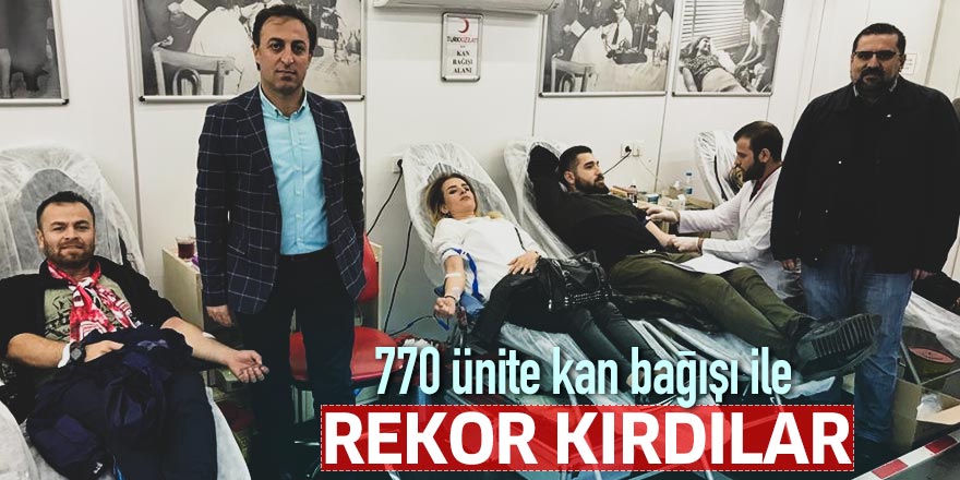 770 ünite kan bağışı ile rekor kırdılar