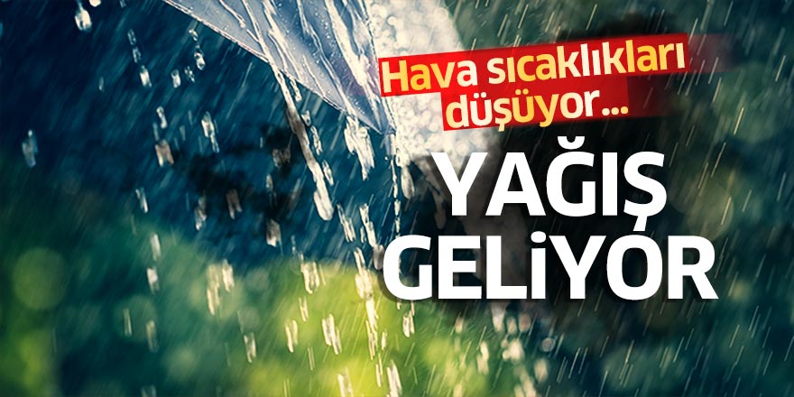 Hava sıcaklıkları düşüyor... Yağış geliyor