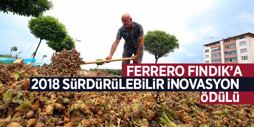 Ferrero Fındık’a 2018 Sürdürülebilir İnovasyon Ödülü