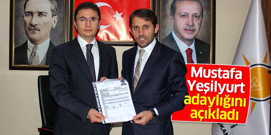 Mustafa Yeşilyurt adaylığını açıkladı