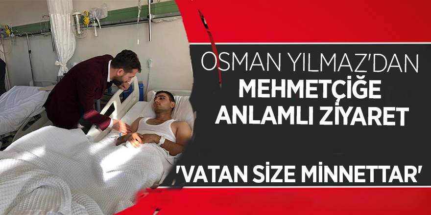 Osman Yılmaz'dan Mehmetçiğe anlamlı ziyaret