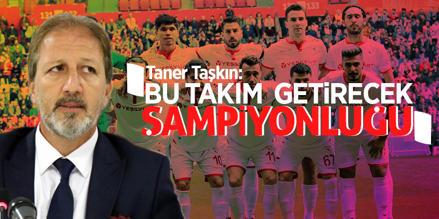 Taner Taşkın: “Bu takım şampiyonluğu getirecek” 