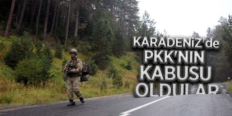 Karadeniz'de PKK'nın kabusu oldular