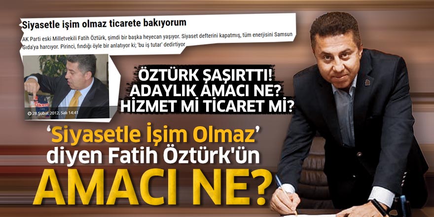 'Siyasetle İşim Olmaz' diyen Fatih Öztürk'ün amacı ne?