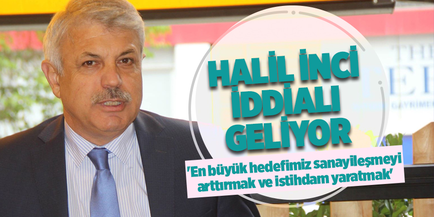 Halil İnci iddialı geliyor