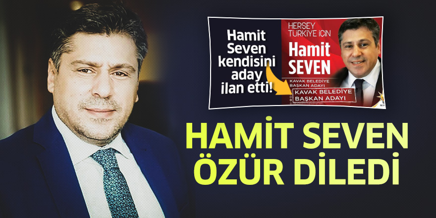 Hamit Seven özür diledi