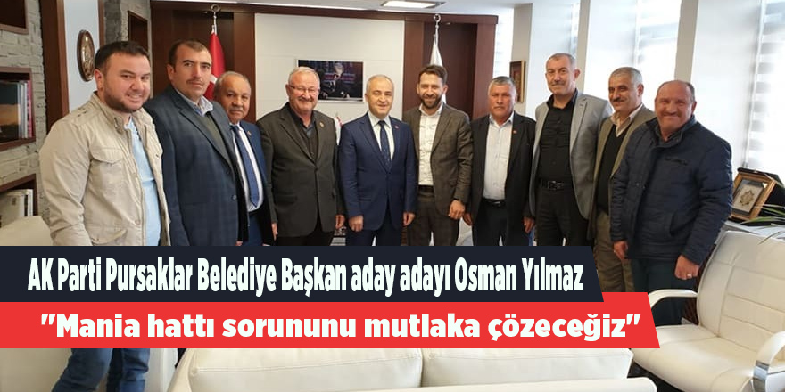 Osman Yılmaz: "Mania hattı sorununu mutlaka çözeceğiz"