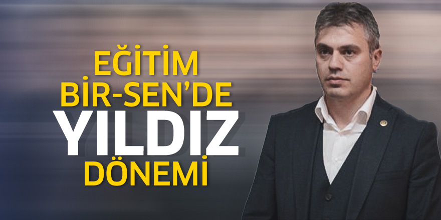 Eğitim-Bir-Sen'de Yıldız dönemi