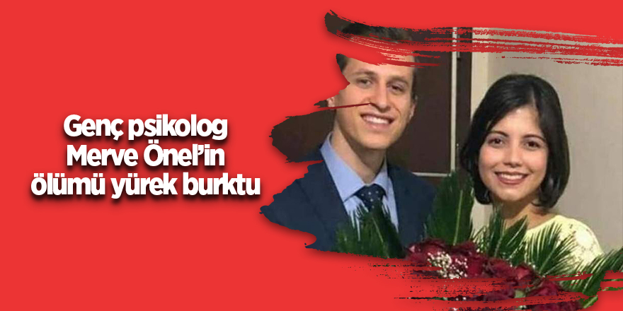 Genç psikolog Merve Önel’in ölümü yürek burktu