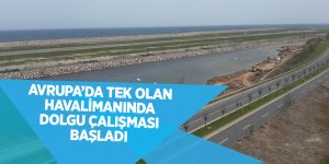 Avrupa'da tek olan havalimanında dolgu çalışması başladı
