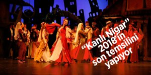 “Kanlı Nigar” 2018’in son temsilini yapıyor