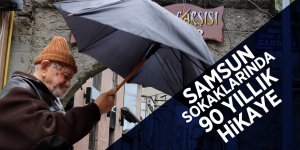 Samsun sokaklarında 90 yıllık hikâye